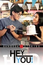 Bangkok Love Stories: Hey You (2018)