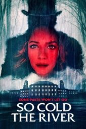 Nonton Film So Cold the River (2022) Sub Indo