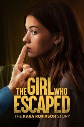 Nonton Film The Girl Who Escaped: The Kara Robinson Story (2023) Sub Indo